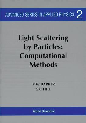 Light Scattering by Particles: Computational Methods by Barber, Peter W.