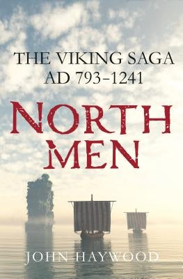 Northmen: The Viking Saga, Ad 793-1241 by Haywood, John