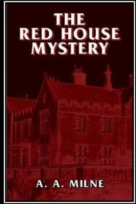 The Red House Mystery by Milne, A. A.