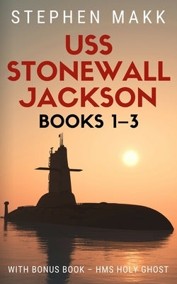 USS Stonewall Jackson Series: Books 1-3 by Makk, Stephen