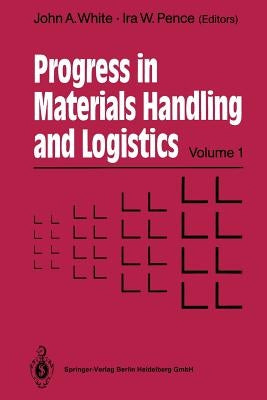 Progress in Materials Handling and Logistics by White, John A.