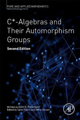 C*-Algebras and Their Automorphism Groups: Volume - by Eilers, Søren