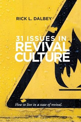 31 Issues In Revival Culture by Dalbey, Rick L.
