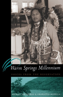 Warm Springs Millennium: Voices from the Reservation by Baughman, Michael