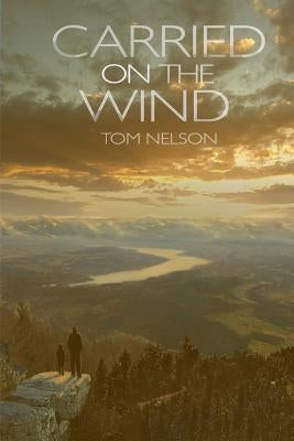 Carried on the Wind by Nelson, Tom