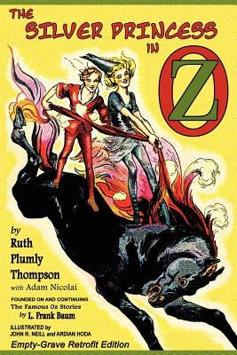The Silver Princess in Oz: Empty-Grave Retrofit Edition by Thompson, Ruth Plumly