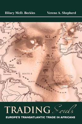 Trading Souls: Europe's Transatlantic Trade in Africans by Beckles, Hilary MCD