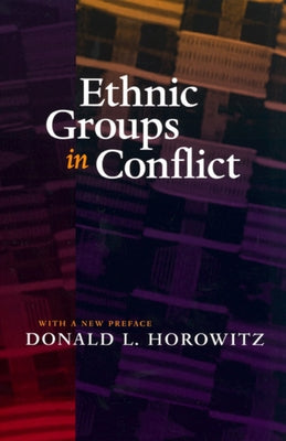 Ethnic Groups in Conflict by Horowitz, Donald L.