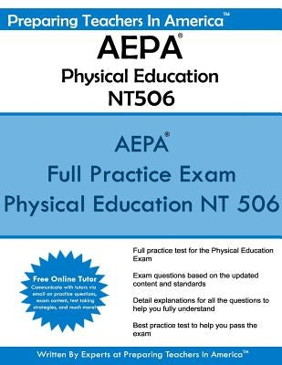 AEPA Physical Education NT506: Arizona Educator Proficiency Assessments - AEPA Physical Education by America, Preparing Teachers in