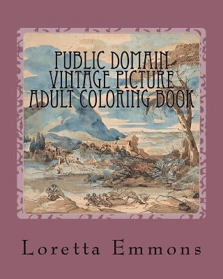 Public Domain Vintage Picture Adult Coloring Book: Coloring Art Works From the Past by Emmons, Loretta