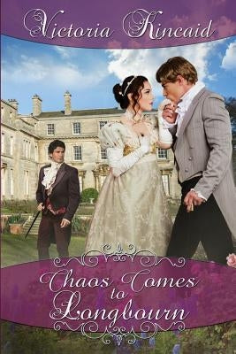 Chaos Comes to Longbourn: A Pride and Prejudice Variation by Kincaid, Victoria