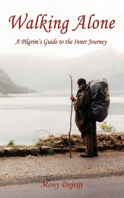 Walking Alone: A Pilgrim's Guide to the Inner Journey by Agraso, Alberto
