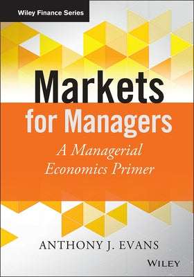Markets for Managers by Evans, Anthony J.