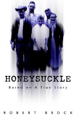 Honeysuckle: Based on a True Story by Brock, Robert