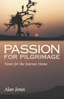 Passion for Pilgrimage by Jones, Alan
