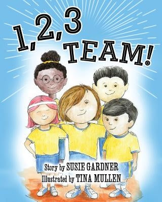 1, 2, 3 Team! by Gardner, Susie