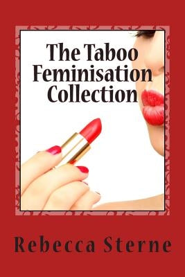 The Taboo Feminisation Collection by Sterne, Rebecca