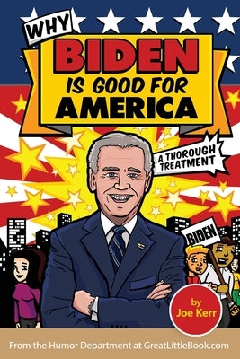 Why Biden is Good for America by Kerr, Joe