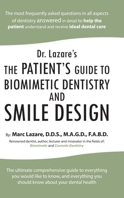 Dr. Lazare's: The Patient's Guide to Biomimetic Dentistry and Smile Design by Lazare M. a. G. D. F. a. B. D., Marc