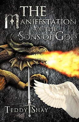 The Manifestation of the Sons of God by Shay, Teddy