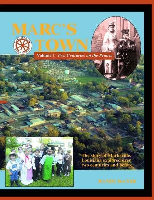 Marc's Town: Two Centuries on the Prairie by Decuir, Randy P.