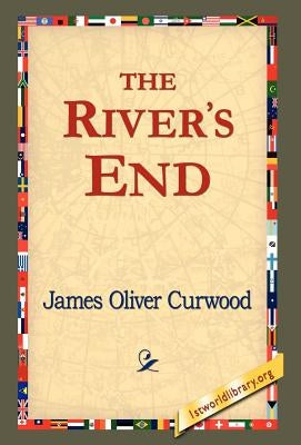 The River's End by Curwood, James Oliver