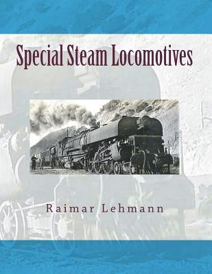 Special Steam Locomotives by Lehmann, Raimar