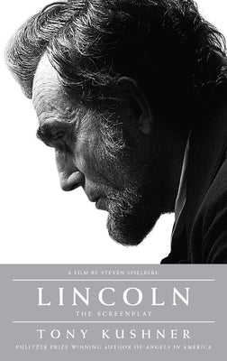 Lincoln: The Screenplay by Kushner, Tony