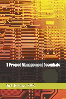 It Project Management Essentials by Billows Pmp, Dick