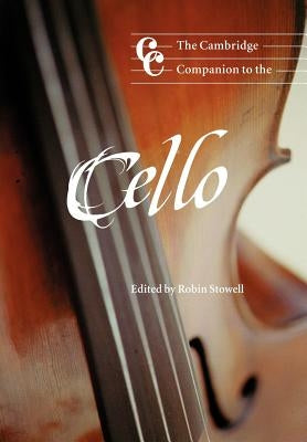 The Cambridge Companion to the Cello by Stowell, Robin