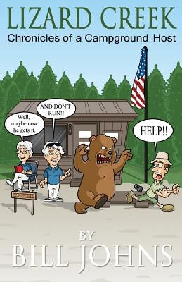 Lizard Creek: Chronicles of a Campground Host by Johns, Bill