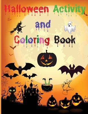 Halloween Activity and Coloring Book: Amazing Halloween Activity Book for Kids Coloring, Word Search, Sudokus, Mazes, Solutions Activity Book for Girl by Nicholls, Britney