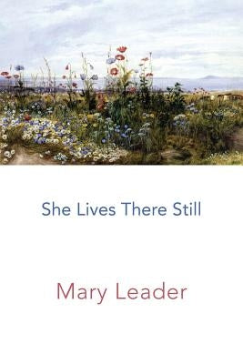 She Lives There Still by Leader, Mary