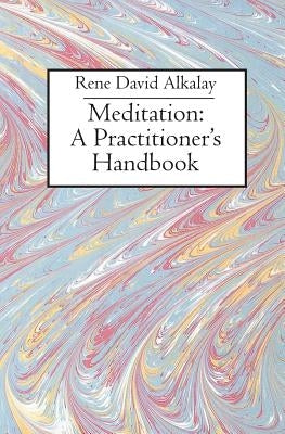 Meditation: A Practitioner's Handbook by Alkalay, Rene David