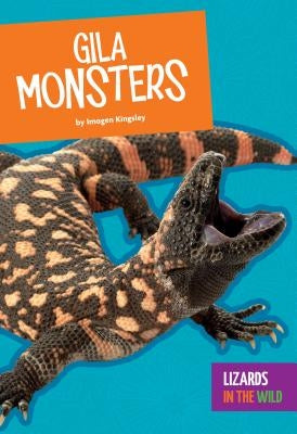 Gila Monsters by Kingsley, Imogen