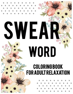 Swear word coloring book for adult relaxation.: Adult swear & motivational coloring book for stress relief & relaxation. by Press House, Blue Moon