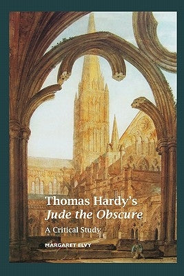 Thomas Hardy's Jude the Obscure: A Critical Study by Elvy, Margaret