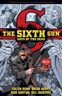 The Sixth Gun: Days of the Dead by Bunn, Cullen
