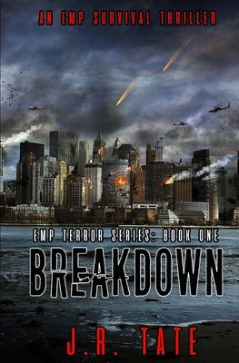 Breakdown: The EMP Terror Series Book 1 by Tate, J. R.