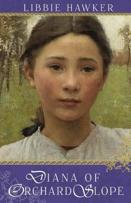 Diana of Orchard Slope: A Green Gables Variation by Hawker, Libbie