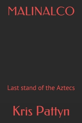 Malinalco: Last stand of the Aztecs by Pattyn, Kris