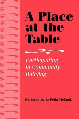 A Place at the Table: Participating in Community Building by McCook, Kathleen de la Pedna de la Pena