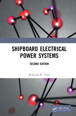 Shipboard Electrical Power Systems by Patel, Mukund R.