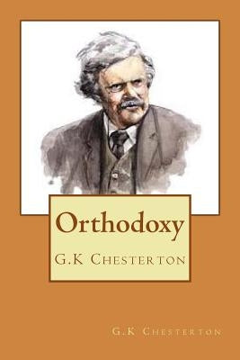 Orthodoxy by Chesterton, G. K.