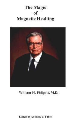 The Magic of Magnetic Healing: The Real Magic Bullet by Di Fabio Ma, Anthony