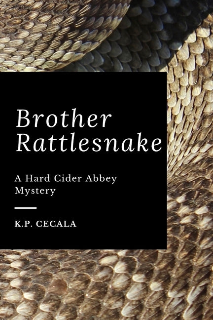 Brother Rattlesnake: A Hard Cider Abbey Mystery by Cecala, K. P.