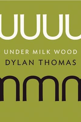 Under Milk Wood: A Play for Voices by Thomas, Dylan