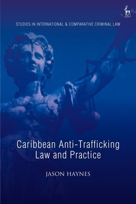 Caribbean Anti-Trafficking Law and Practice by Haynes, Jason