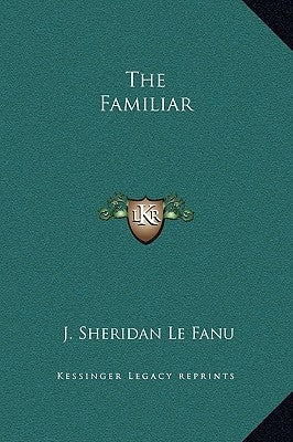 The Familiar by Le Fanu, Joseph Sheridan