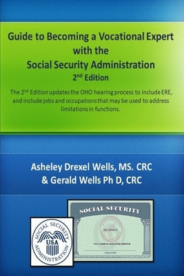 Guide to Becoming A Vocational Expert with the Social Security Administration 2nd Edition by Wells, Gerald K.
